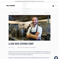 A Chat with Stephen Terry, One of Britiain's Finest Chefs – Billy Tannery