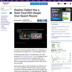 Stephen Colbert Has a Mock Feud With Google Over Search Results
