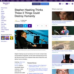 Stephen Hawking Thinks These 3 Things Could Destroy Humanity