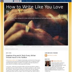 How to Write Like You Love It: Stephen King and 6 Tools Every Writer Should Have in His ToolBox