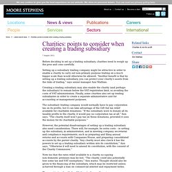 Moore Stephens - Charities: points to consider when creating a trading subsidiary
