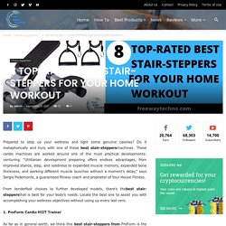 8 Top Rated Best Stair Steppers For Home Workout- Freewaytechno