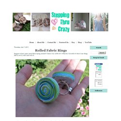 Stepping Thru Crazy: Rolled Fabric Rings