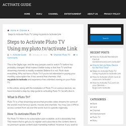 Steps to Activate Pluto TV Using my.pluto.tv/activate Link - Activate Guide