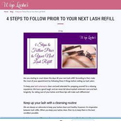 4 Steps to Follow Prior to Your Next Lash Refill - wisplashes