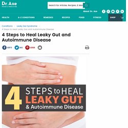 4 Steps to Heal Leaky Gut and Autoimmune Disease