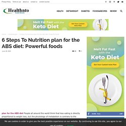 6 Steps To Nutrition plan for the ABS diet: Powerful foods