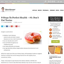 9 Steps To Perfect Health – #1: Don’t Eat Toxins