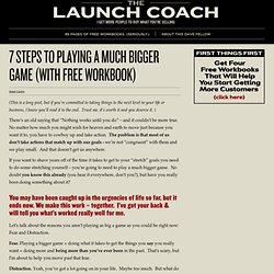 7 Steps To Playing A Much Bigger Game (With Free Workbook)