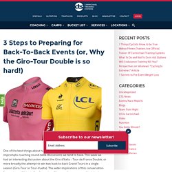 3 Steps to Preparing for Back-To-Back Events (or, Why the Giro-Tour Double is so hard!) - CTS