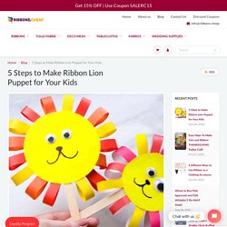 5 Steps to Make Ribbon Lion Puppet for Your Kids – Ribbons Cheap