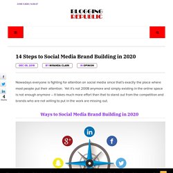 14 Steps to Social Media Brand Building in 2020 - Brand Building Strategy