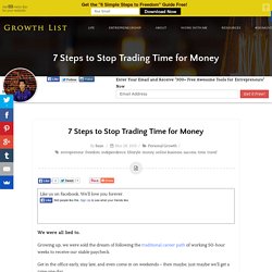 7 Steps to Stop Trading Time for Money