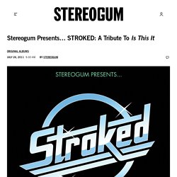 Presents… STROKED: A Tribute To Is This It