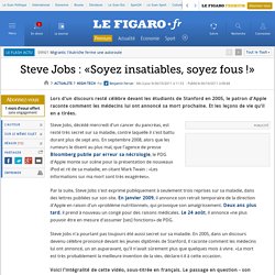 Steve Jobs : «Soyez insatiables, soyez fous !»