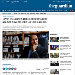 Bryan Stevenson: If it's not right to rape a rapist, how can it be OK to kill a killer?