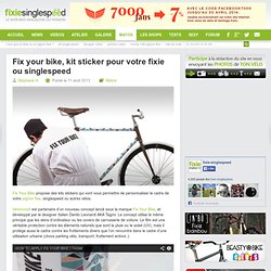 Fix your bike, un kit sticker pour votre fixie ou singlespeed