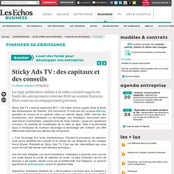 Sticky Ads TV : des capitaux et des conseils , Lever des fonds pour développer son entreprise