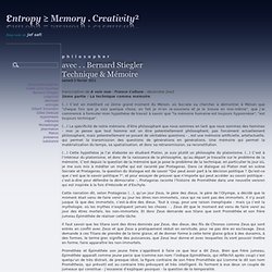 avec . . Bernard StieglerTechnique & Mémoire - Entropy ≥ Memory . Creativity²