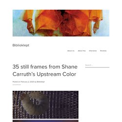 35 still frames from Shane Carruth’s Upstream Color