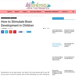 How to Stimulate Brain Development in Children or Infants