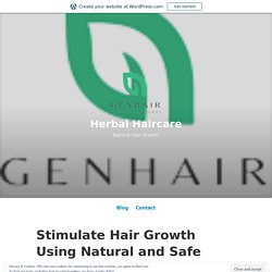 Stimulate Hair Growth Using Natural and Safe Herbal Formulation – Herbal Haircare