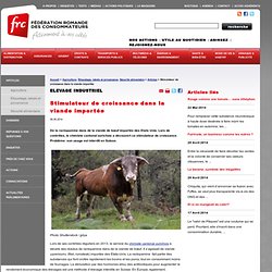 FEDERATION ROMANDE DES CONSOMMATEURS 06/06/14 Stimulateur de croissance dans la viande importée