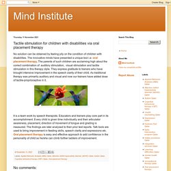 Mind Institute : Tactile stimulation for children with disabilities via oral placement therapy