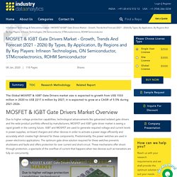 MOSFET & IGBT Gate Drivers Market - Growth, Trends And Forecast (2021 - 2026) By Types, By Application, By Regions And By Key Players: Infineon Technologies, ON Semiconductor, STMicroelectronics, ROHM Semiconductor