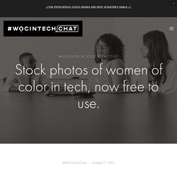Stock photos of women of color in tech, now free to use. — #WOCinTechChat