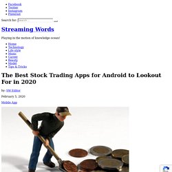 The Best Stock Trading Apps for Android to Lookout For in 2020