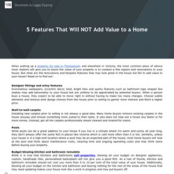 5 Features that will not add value to a Home