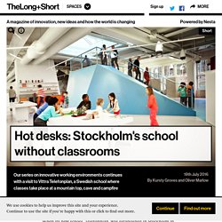 Hot desks: Stockholm's school without classrooms - The Long and Short