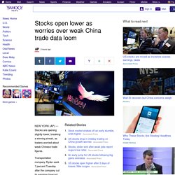 Stocks open lower as worries over weak China trade data loom