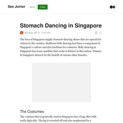 Stomach Dancing in Singapore. The bars of Singapore supply stomach…