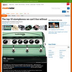 The top 10 stompboxes we can't live without