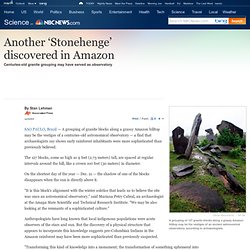 Another ‘Stonehenge’ discovered in Amazon - Science