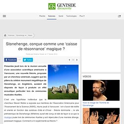 Stonehenge, conçue comme une ‘caisse de résonnance’ magique ?