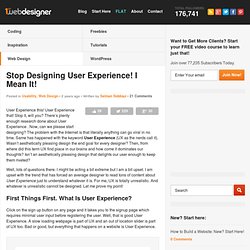 Stop Designing User Experience! I Mean It!