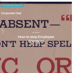 How to stop Employee Absences-Dad Blog