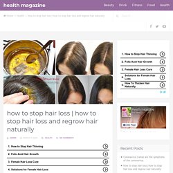 how to stop hair loss and regrow hair naturally
