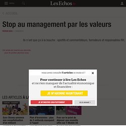 Stop au management par les valeurs - Les Echos