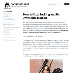 How to Stop Sucking and Be Awesome Instead