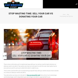 Stop Wasting Time: Sell Your Car VS Donating Your Car