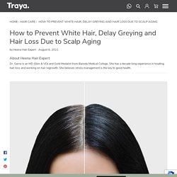 How to Stop White Hair & Hair Loss Due to Scalp Ageing