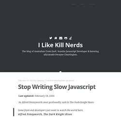 Stop Writing Slow Javascript - I Like Kill Nerds