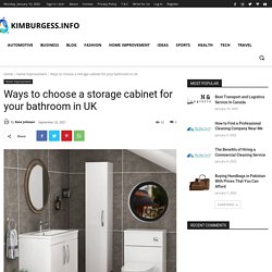 Ways to choose a storage cabinet for your bathroom in UK – KimBurgess.info