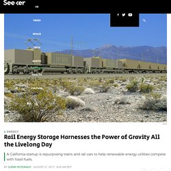 Rail Energy Storage Harnesses the Power of Gravity All the Livelong Day - Seeker