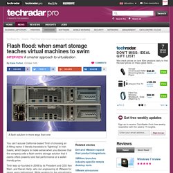 Flash flood: when smart storage teaches virtual machines to swim