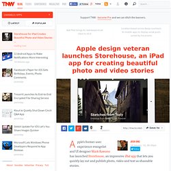 Apple design veteran launches Storehouse, an iPad app for creating beautiful photo and video stories